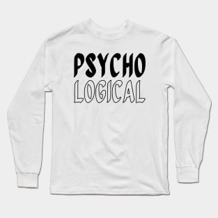 Psycho and Logical in Black - Psychological Long Sleeve T-Shirt